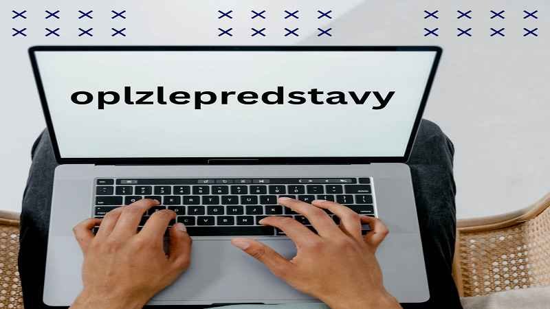 Oplzlepredstavy Explained: The Complete 2026 Guide You Didn’t Know You Needed